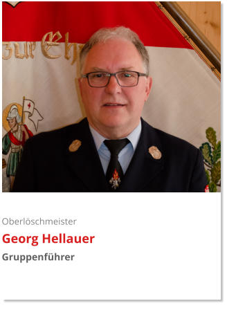 Oberlöschmeister Georg Hellauer Gruppenführer
